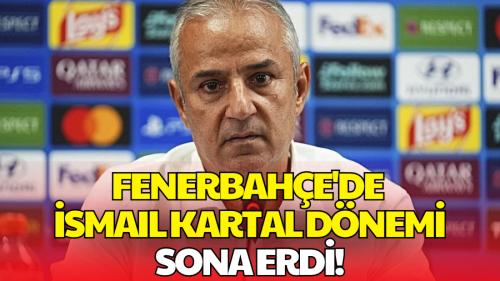 Fenerbahçe'de İsmail Kartal Dönemi Sona Erdi